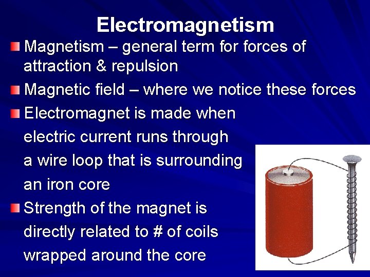 Electromagnetism Magnetism – general term forces of attraction & repulsion Magnetic field – where Electromagnetism Magnetism – general term forces of attraction & repulsion Magnetic field – where