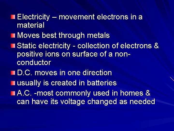 Electricity – movement electrons in a material Moves best through metals Static electricity - Electricity – movement electrons in a material Moves best through metals Static electricity -