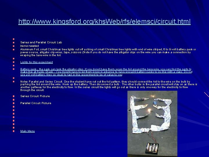 http: //www. kingsford. org/khs. Web/rfs/elemsci/circuit. html Series and Parallel Circuit Lab items needed Aluminum http: //www. kingsford. org/khs. Web/rfs/elemsci/circuit. html Series and Parallel Circuit Lab items needed Aluminum