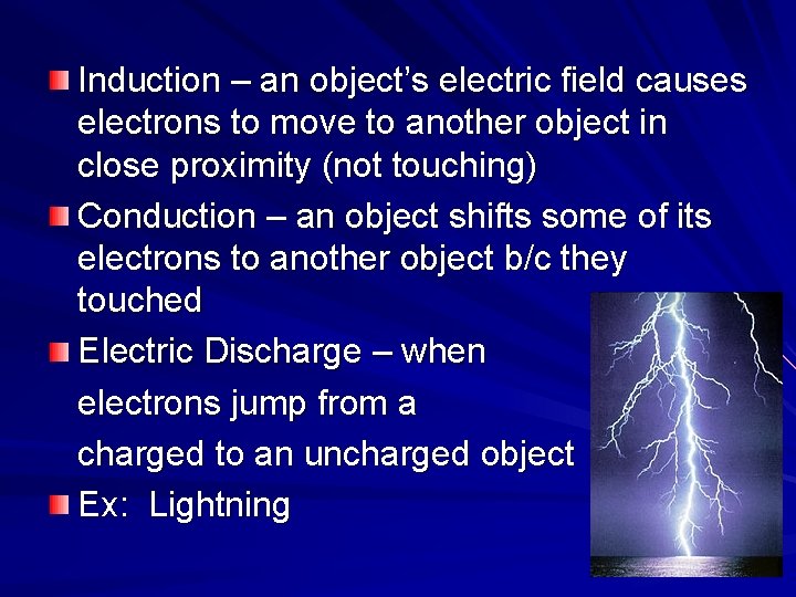Induction – an object’s electric field causes electrons to move to another object in Induction – an object’s electric field causes electrons to move to another object in