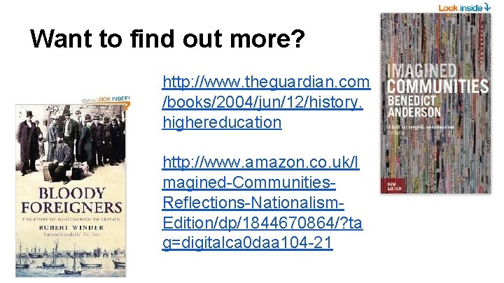 Want to find out more? http: //www. theguardian. com /books/2004/jun/12/history. highereducation http: //www. amazon.