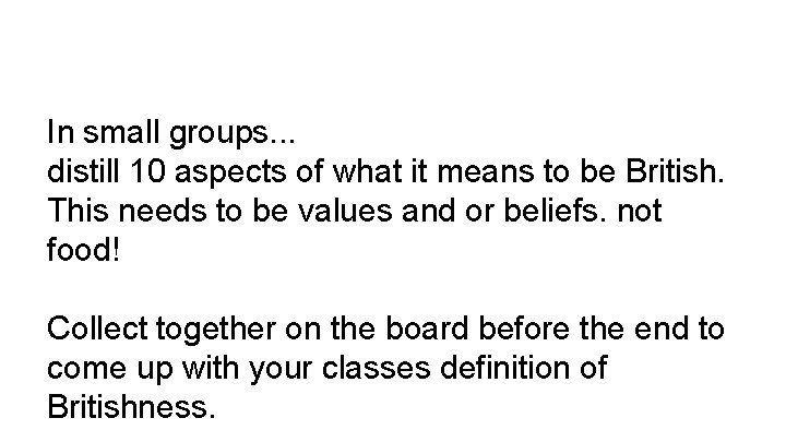 In small groups. . . distill 10 aspects of what it means to be