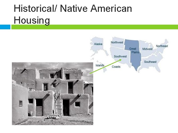 Historical/ Native American Housing 