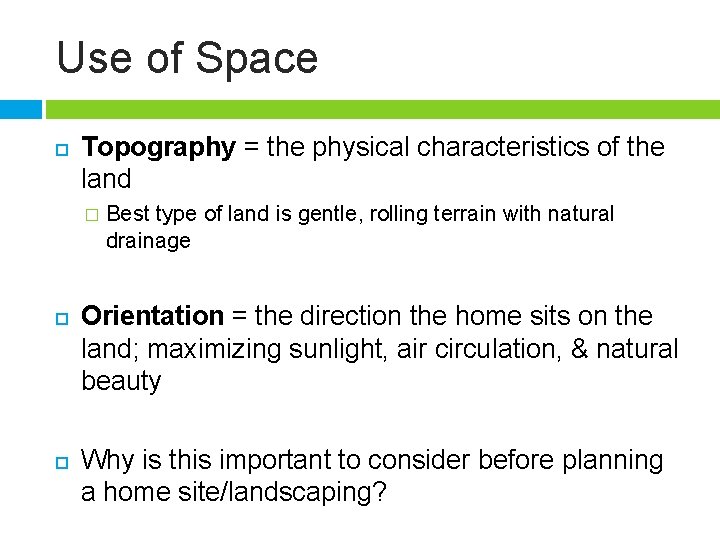 Use of Space Topography = the physical characteristics of the land � Best type