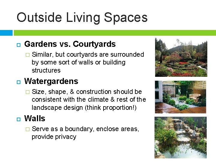 Outside Living Spaces Gardens vs. Courtyards � Watergardens � Similar, but courtyards are surrounded