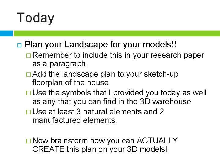 Today Plan your Landscape for your models!! � Remember to include this in your