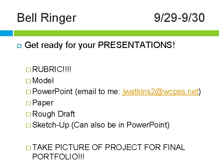Bell Ringer 9/29 -9/30 Get ready for your PRESENTATIONS! � RUBRIC!!!! � Model �