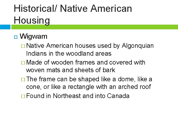 Historical/ Native American Housing Wigwam � Native American houses used by Algonquian Indians in