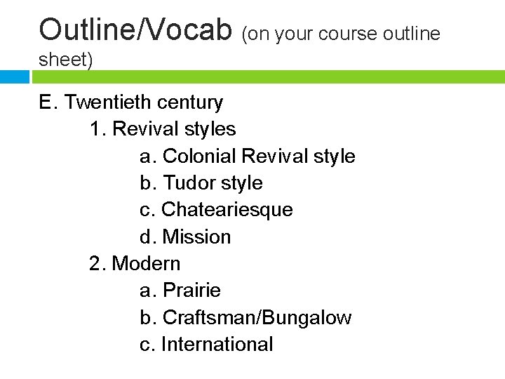 Outline/Vocab (on your course outline sheet) E. Twentieth century 1. Revival styles a. Colonial