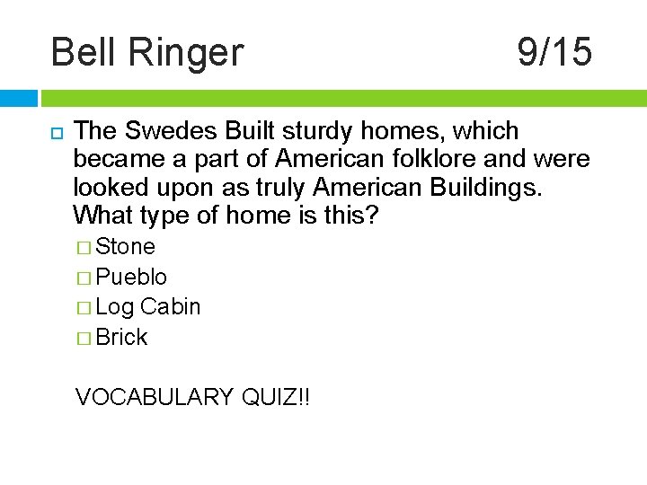 Bell Ringer 9/15 The Swedes Built sturdy homes, which became a part of American