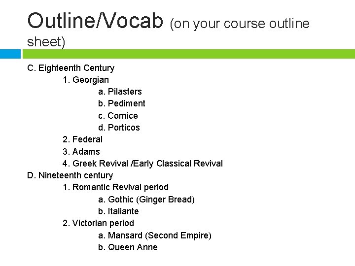 Outline/Vocab (on your course outline sheet) C. Eighteenth Century 1. Georgian a. Pilasters b.