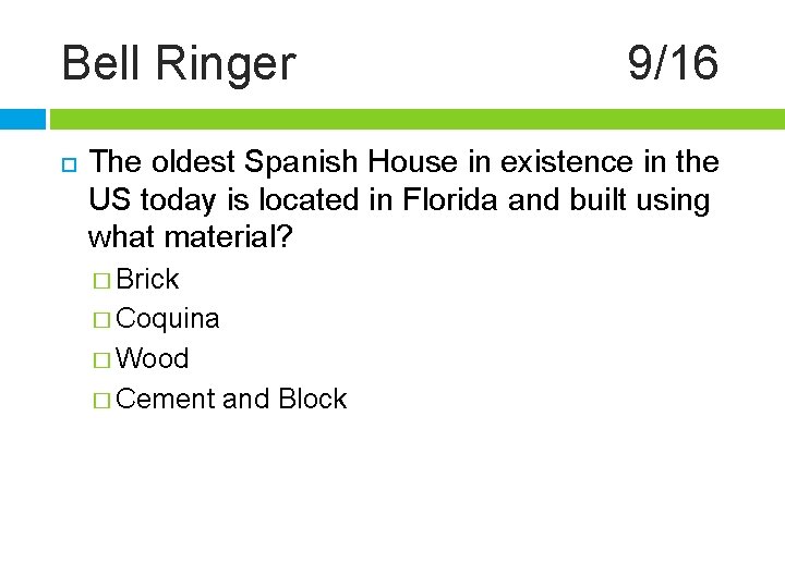 Bell Ringer 9/16 The oldest Spanish House in existence in the US today is