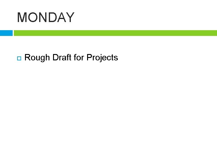 MONDAY Rough Draft for Projects 