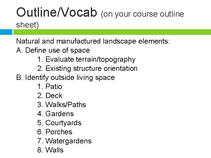 Outline/Vocab (on your course outline sheet) Natural and manufactured landscape elements: A. Define use