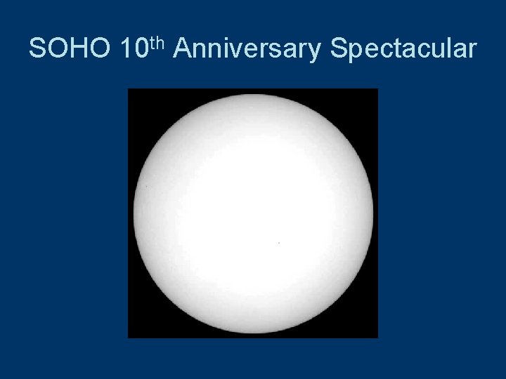 SOHO 10 th Anniversary Spectacular 
