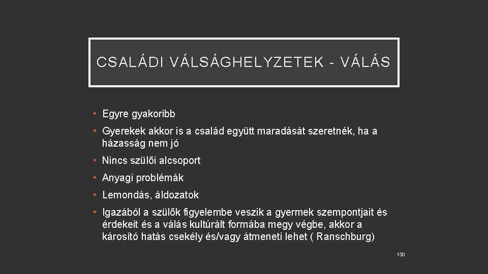 CSALÁDI VÁLSÁGHELYZETEK - VÁLÁS • Egyre gyakoribb • Gyerekek akkor is a család együtt