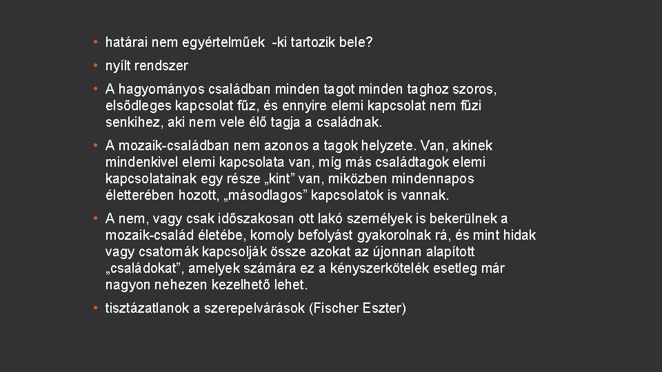  • határai nem egyértelműek -ki tartozik bele? • nyílt rendszer • A hagyományos