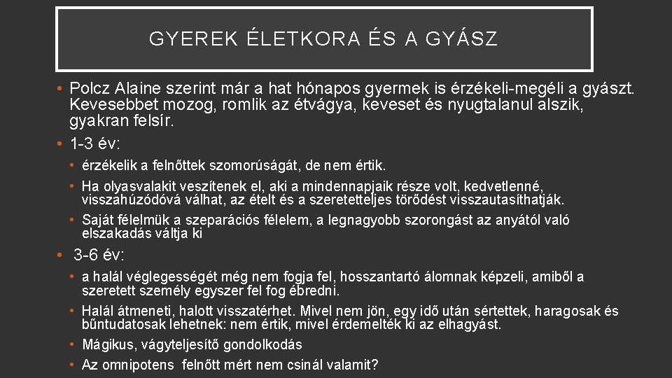 GYEREK ÉLETKORA ÉS A GYÁSZ • Polcz Alaine szerint már a hat hónapos gyermek