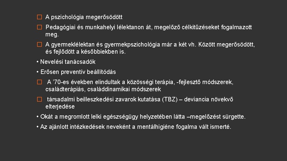 � A pszichológia megerősödött � Pedagógiai és munkahelyi lélektanon át, megelőző célkitűzéseket fogalmazott meg.