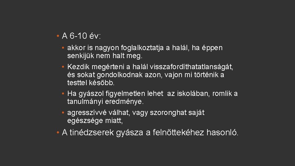  • A 6 -10 év: • akkor is nagyon foglalkoztatja a halál, ha