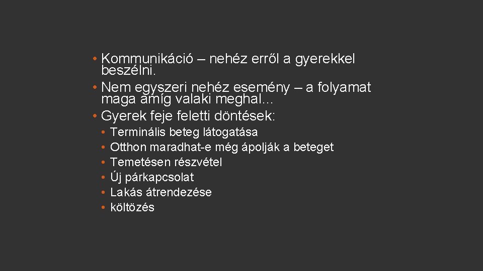  • Kommunikáció – nehéz erről a gyerekkel beszélni. • Nem egyszeri nehéz esemény