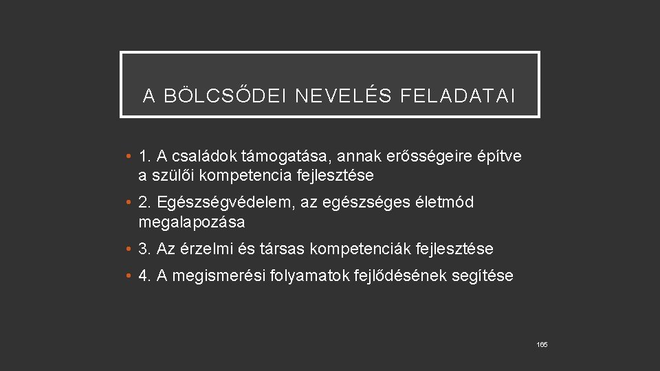 A BÖLCSŐDEI NEVELÉS FELADATAI • 1. A családok támogatása, annak erősségeire építve a szülői