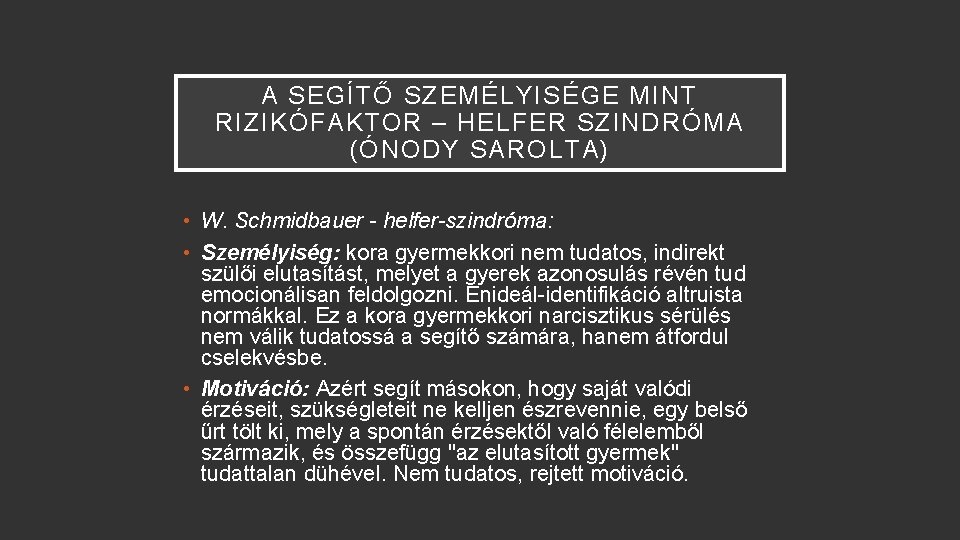 A SEGÍTŐ SZEMÉLYISÉGE MINT RIZIKÓFAKTOR – HELFER SZINDRÓMA (ÓNODY SAROLTA) • W. Schmidbauer -