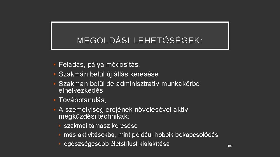 MEGOLDÁSI LEHETŐSÉGEK: • Feladás, pálya módosítás. • Szakmán belül új állás keresése • Szakmán