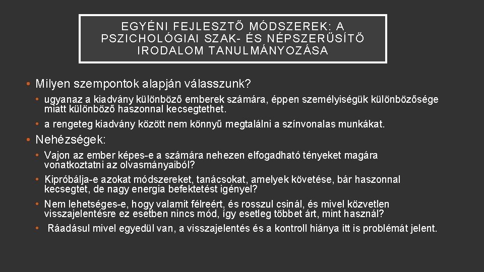 EGYÉNI FEJLESZTŐ MÓDSZEREK: A PSZICHOLÓGIAI SZAK- ÉS NÉPSZERŰSÍTŐ IRODALOM TANULMÁNYOZÁSA • Milyen szempontok alapján