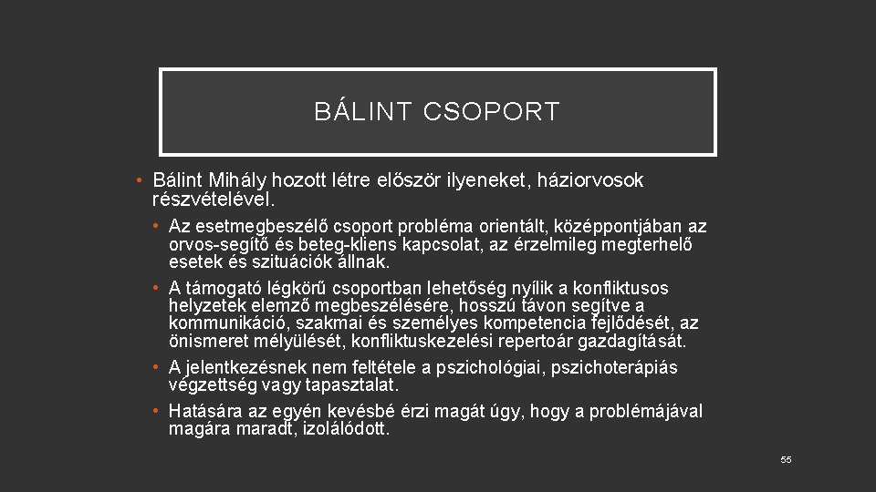 BÁLINT CSOPORT • Bálint Mihály hozott létre először ilyeneket, háziorvosok részvételével. • Az esetmegbeszélő