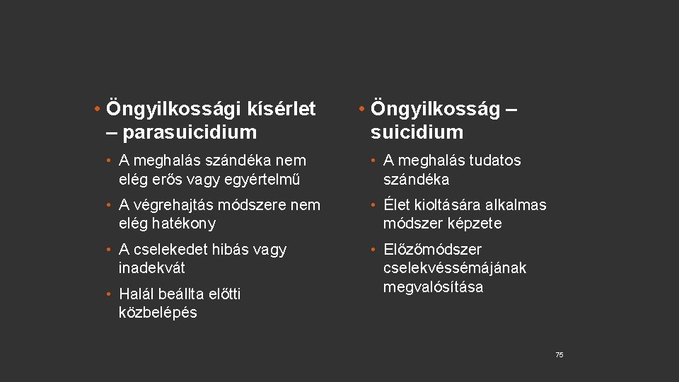  • Öngyilkossági kísérlet – parasuicidium • Öngyilkosság – suicidium • A meghalás szándéka