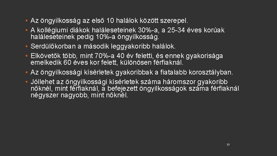  • Az öngyilkosság az első 10 halálok között szerepel. • A kollégiumi diákok