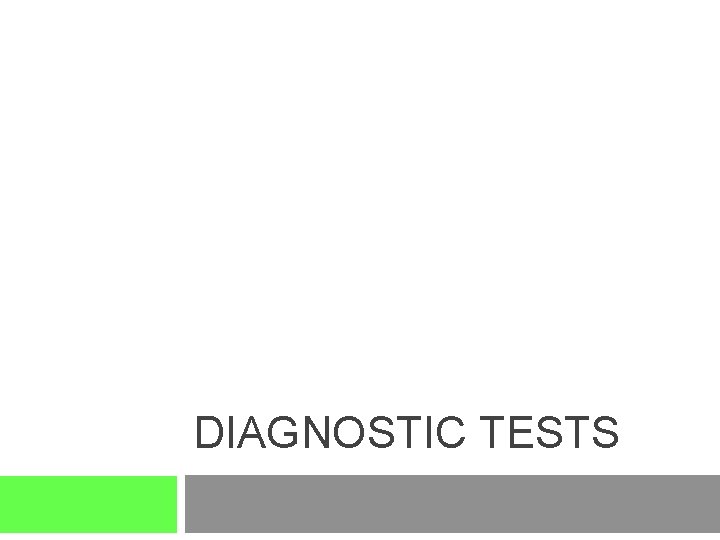 DIAGNOSTIC TESTS 