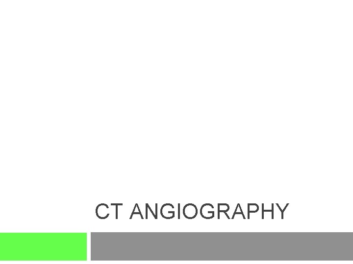CT ANGIOGRAPHY 