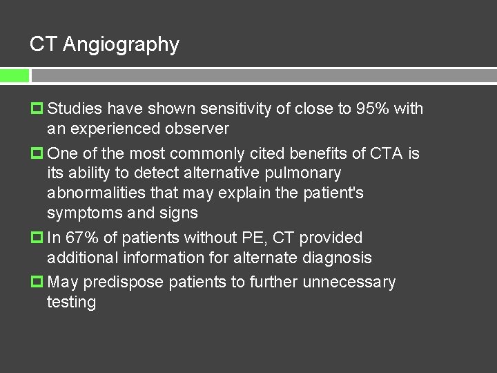 CT Angiography Studies have shown sensitivity of close to 95% with an experienced observer