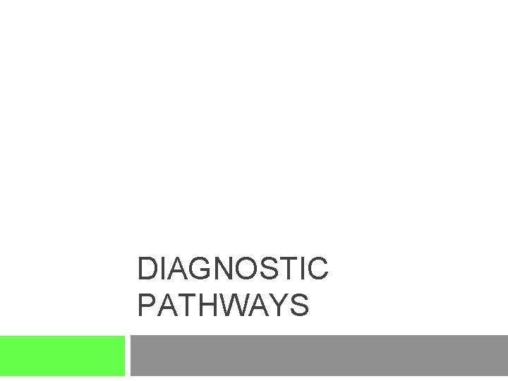 DIAGNOSTIC PATHWAYS 