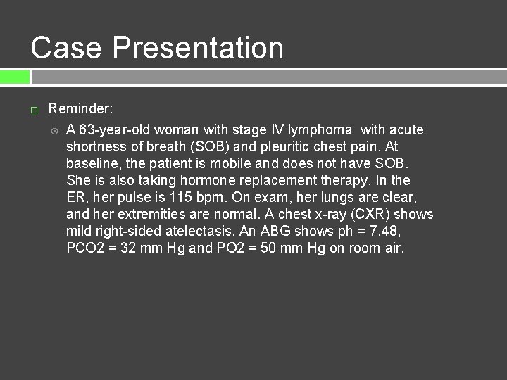 Case Presentation Reminder: A 63 -year-old woman with stage IV lymphoma with acute shortness