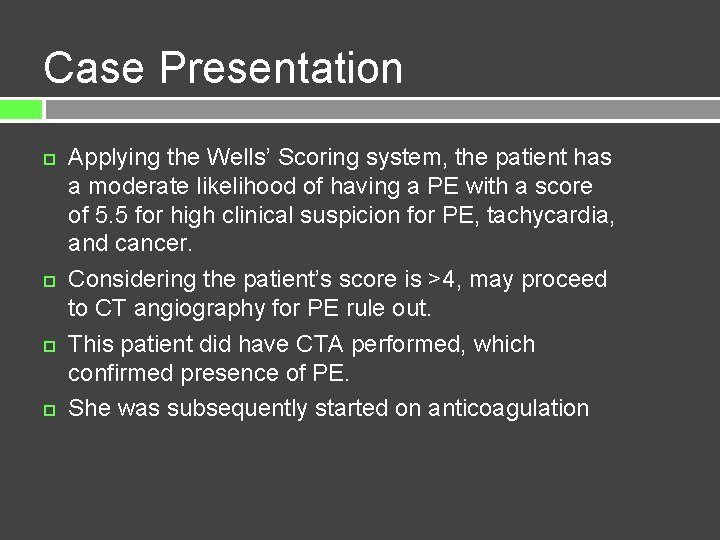 Case Presentation Applying the Wells’ Scoring system, the patient has a moderate likelihood of