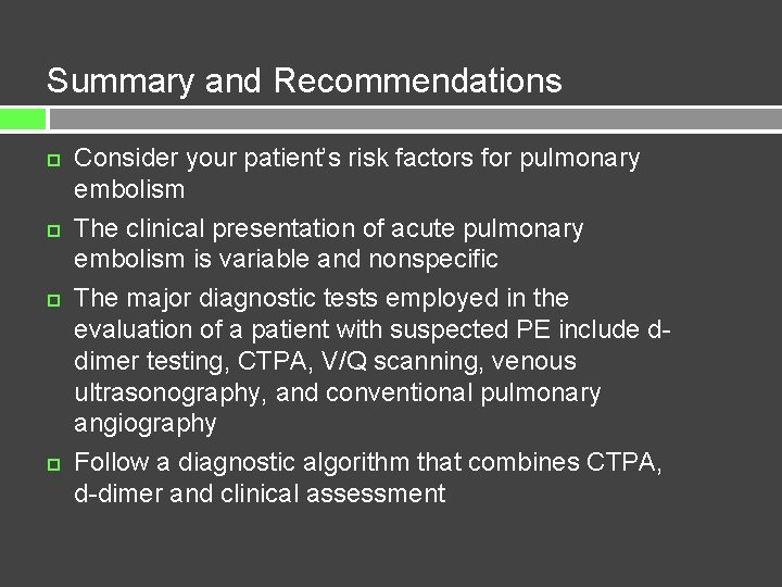 Summary and Recommendations Consider your patient’s risk factors for pulmonary embolism The clinical presentation