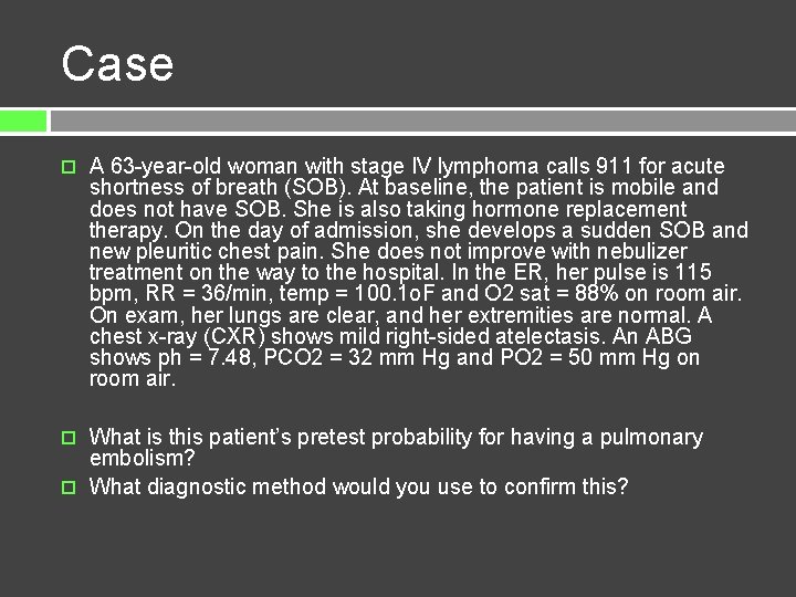 Case A 63 -year-old woman with stage IV lymphoma calls 911 for acute shortness