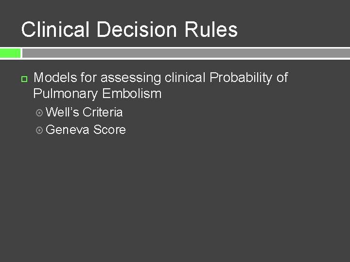Clinical Decision Rules Models for assessing clinical Probability of Pulmonary Embolism Well’s Criteria Geneva