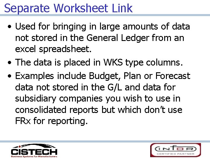 Separate Worksheet Link • Used for bringing in large amounts of data not stored