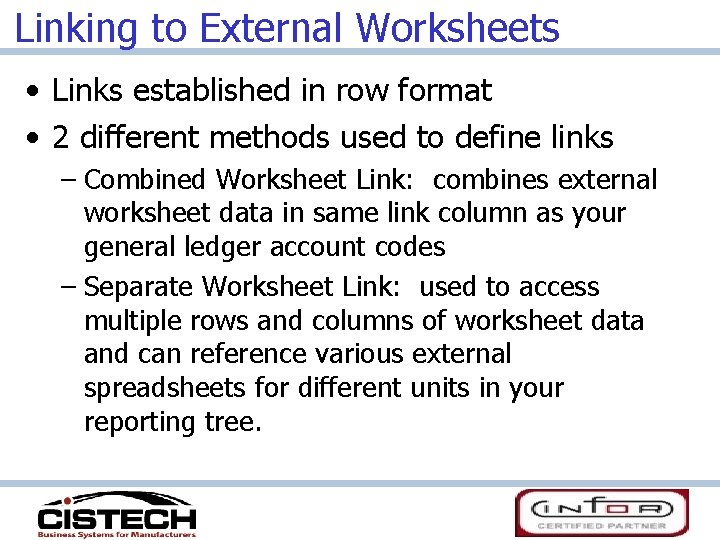 Linking to External Worksheets • Links established in row format • 2 different methods