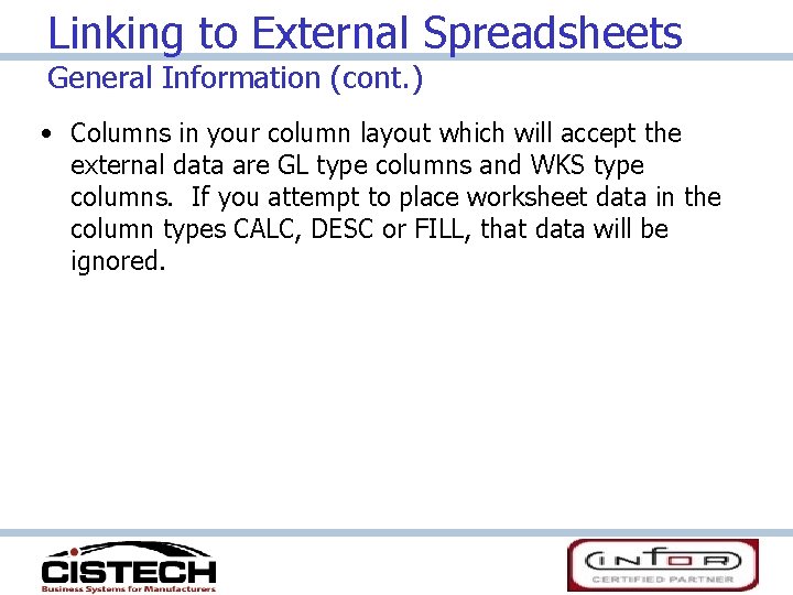 Linking to External Spreadsheets General Information (cont. ) • Columns in your column layout