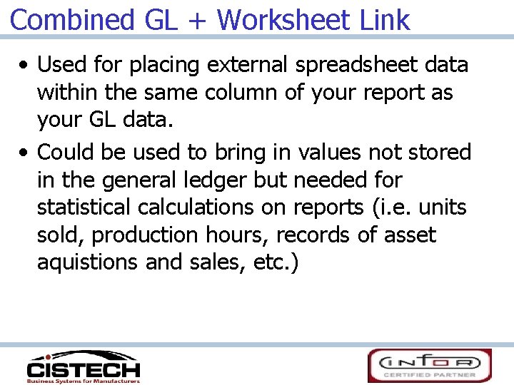 Combined GL + Worksheet Link • Used for placing external spreadsheet data within the