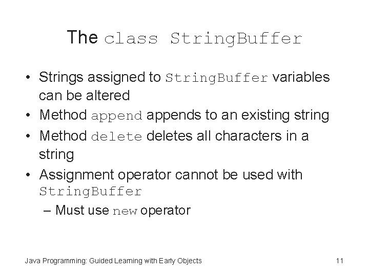 The class String. Buffer • Strings assigned to String. Buffer variables can be altered