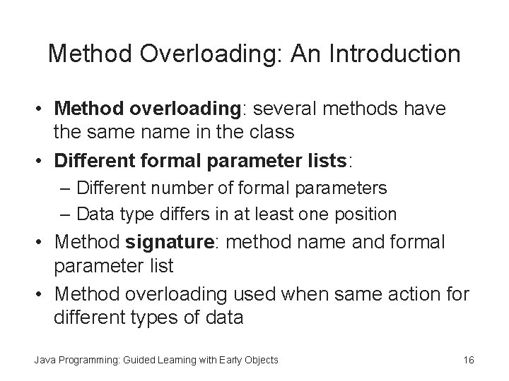 Method Overloading: An Introduction • Method overloading: several methods have the same name in