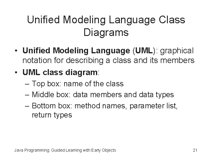 Unified Modeling Language Class Diagrams • Unified Modeling Language (UML): graphical notation for describing