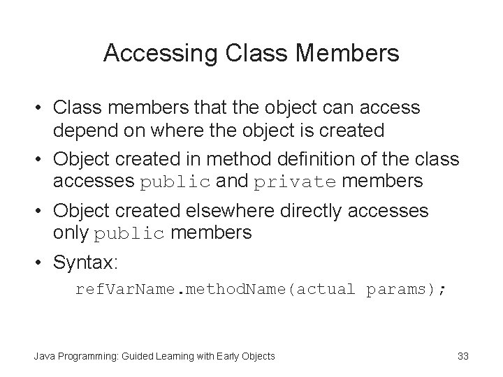Accessing Class Members • Class members that the object can access depend on where