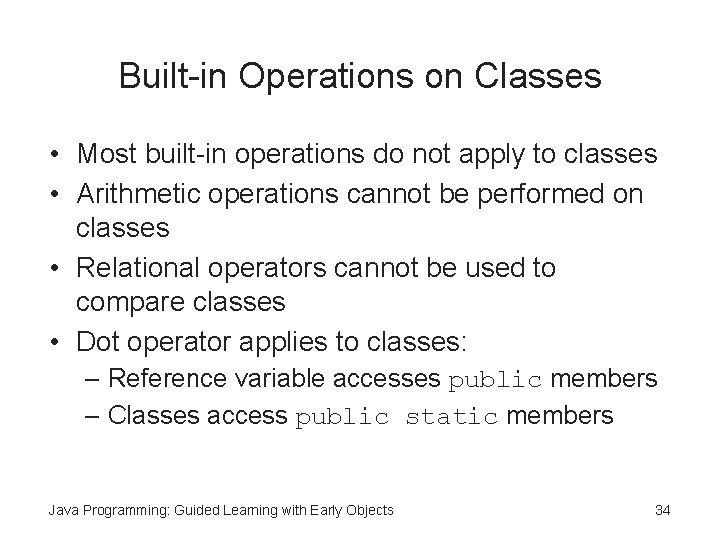 Built-in Operations on Classes • Most built-in operations do not apply to classes •